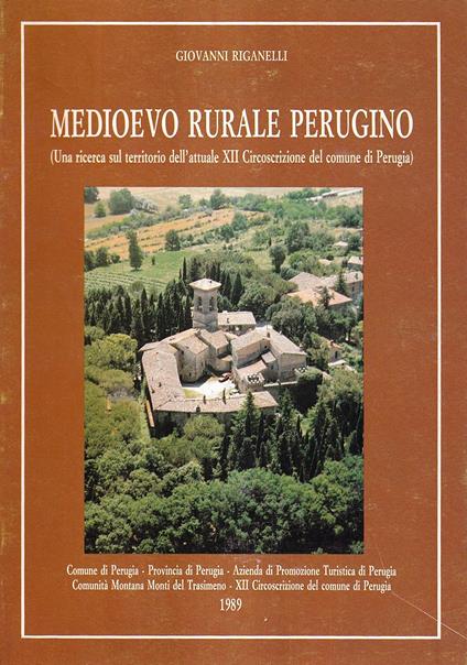 Medioevo Rurale Perugino. (Una Ricerca Sul Territorio Dell'attuale XII Circoscrizione Del Comune Di Perugia) - Giovanni Riganelli - copertina