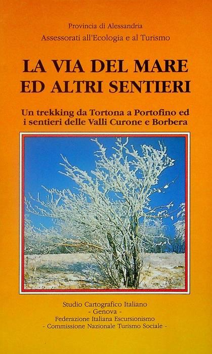 via del mare ed altri sentieri: un trekking da Tortona a Portofino ed i sentieri delle Valli Curone e Borbera - copertina