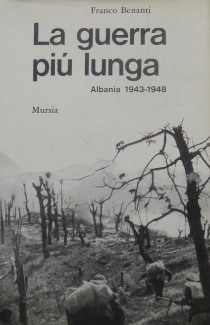 guerra più lunga: Albania 1943-1948 - Franco Benanti - copertina