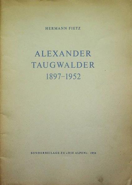 Alexander Taugwalder: 1897-1952: ein Lebensbild - copertina
