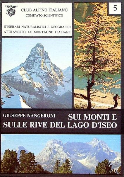 Sui monti e sulle rive del Lago d'Iseo: itinerario geomorfologico e geografico - Giuseppe Nangeroni - copertina