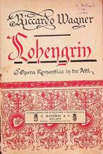 Lohengrin: grande opera romantica in tre atti
