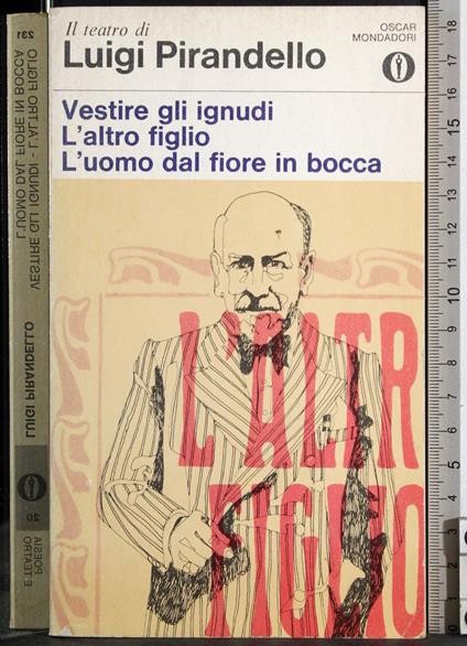 Vestire gli ignudi. L'altro figlio. L'uomo dal. - Luigi Pirandello - copertina