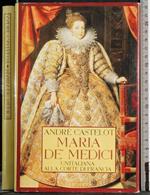 Maria de' Medici. Un'italiana alla corte di Francia