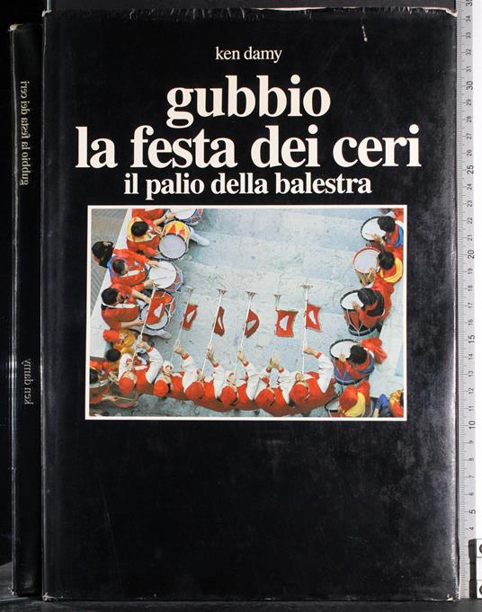 Gubbio la festa dei ceri. Il palio della balestra - Ken Damy - copertina