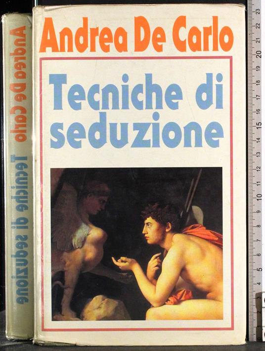 Tecniche di seduzione - Andrea De Carlo - copertina