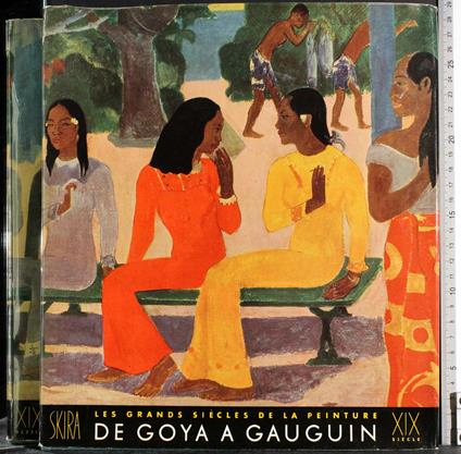 Les grands siecles de la peinture de Goya a Gauguin - Maurice Raynal - copertina