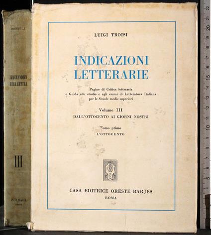 Indicazioni Letterarie. Vol III, Tomo primo - Luigi Troisi - copertina
