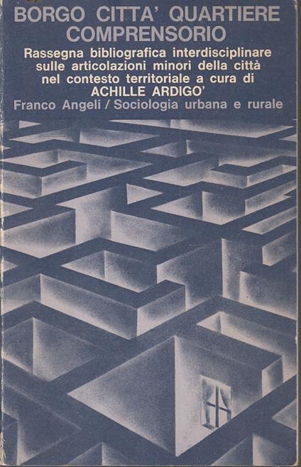 Borgo Città Quartiere Comprensorio- Ardigò- Franco Angeli- - Achille Ardigò - copertina