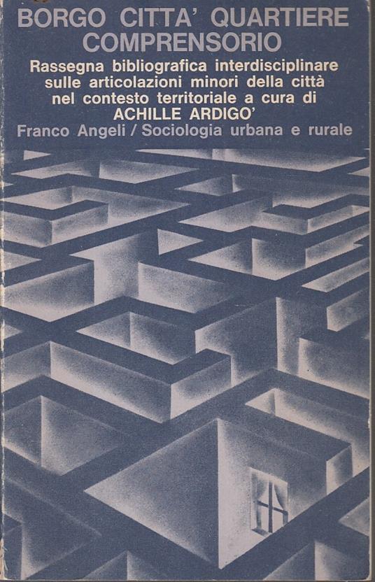 Borgo Città Quartiere Comprensorio- Ardigò- Franco Angeli- - Achille Ardigò - copertina