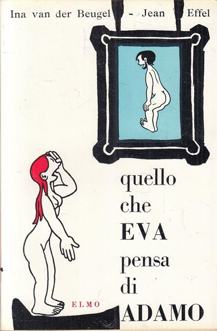 Quello Che Adamo Pensa Di Eva- Van Der Beugel Jean Effel- Elmo-- - copertina