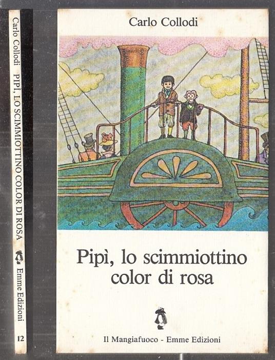Pipi Lo Scimmiottino Color Di Rosa- Carlo Collodi- Emme- Mangiafuoco- B- Xfs - Carlo Collodi - copertina