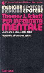 Per Infermità Mentale Follia- Thomas J. Scheff- Feltrinelli-