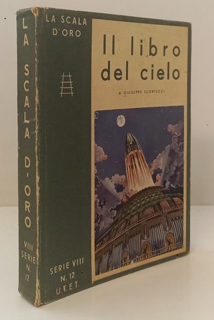 Il Libro Del Cielo- Scortecci- La Scala D'oro Anno Viii N.12- 1935- C-Xfs157 - Giuseppe Scortecci - copertina