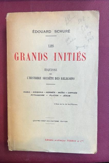 Les grands inities. Esquisse de l'histoire secrete des religions. Rama - Krishna - Hermes - Moise - Orphèe - Pythagore - Platon - Jesus. Quatre-vingt-dix-huitieme edition - copertina