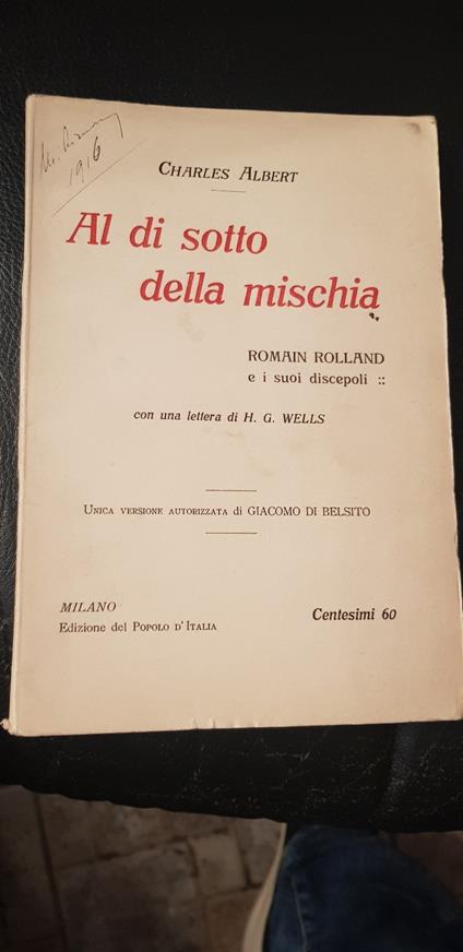 Al di sotto della mischia. Romain Rolland e i suoi discepoli. Con una lettera di H.G. Wells. Unica versione autorizzata di Giacomo di Belsito - copertina