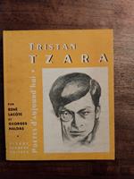 TRISTAN TZARA. Presentation par René Lacote. Choix de textes, bibliographie, dessins, portraits, fac - similé, poemes inedits. Nouvelle edition entierement refondue