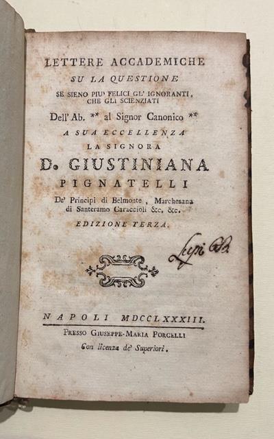 Lettere Accademiche su la questione se sieno più felici gl' ignoranti, che gli scienziati. Dell' Ab.** al Signor Canonico ** a sua Eccellenza la Signora D. Giustiniana Pignatelli de' Principi di Belmonte, Marchesana di Santeramo Caraccioli &c. &c - Antonio Genovesi - copertina