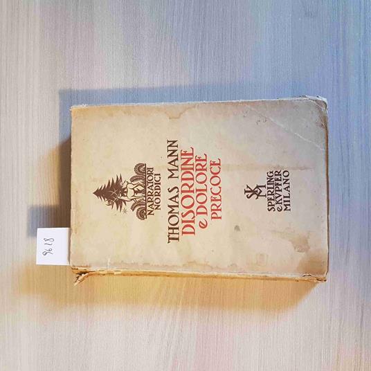 DISORDINE E DOLORE PRECOCE Thomas Mann 1930 SPERLING & KUPFER 2°edizione - Thomas Mann - copertina