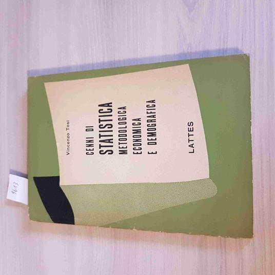 CENNI DI STATISTICA METODOLOGICA ECONOMICA E DEMOGRAFICA - V. Tosi - 1954 LATTES - Vincenzo Tosi - copertina