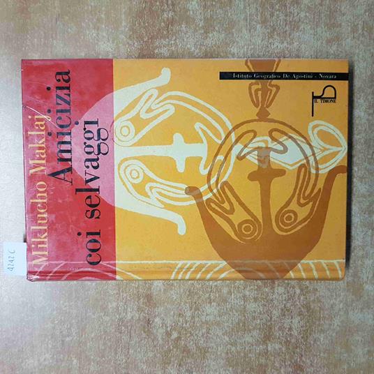 MIKLUCHO MAKLAJ Amicizia coi selvaggi 1963 DE AGOSTINI - Miklucho Maklaj - copertina