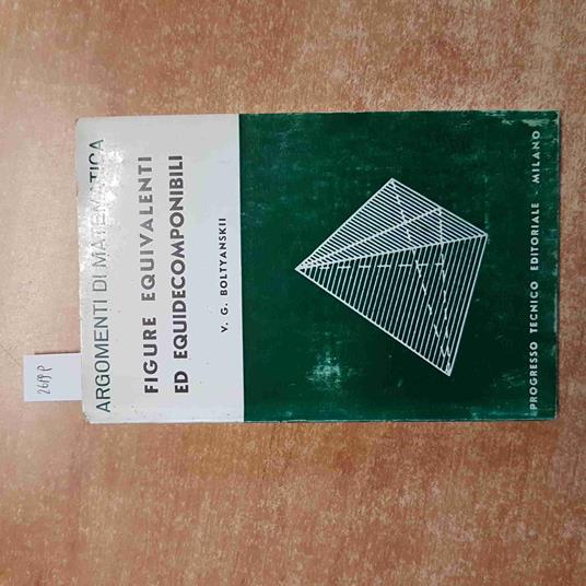 FIGURE EQUIVALENTI ED EQUIDECOMPONIBILI Boltyanskii ARGOMENTI DI MATEMATICA - copertina