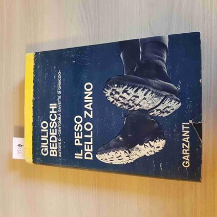 Il PESO DELLO ZAINO - GIULIO BEDESCHI - GARZANTI - 1966 prima edizione rilegata - Giulio Bedeschi - copertina
