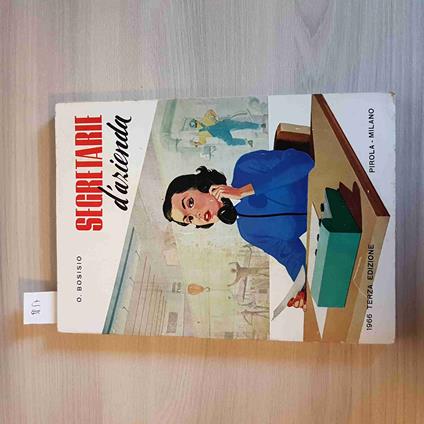 SEGRETARIE D'AZIENDA manuale ricco di esempi BOSISIO - PIROLA - 1966 - copertina