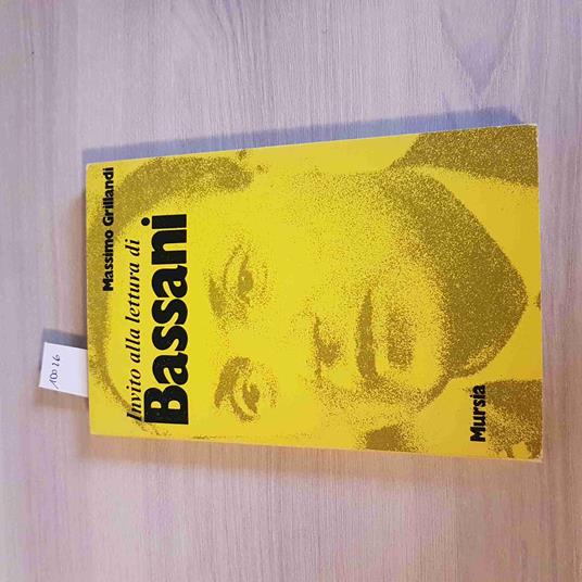 Invito Alla Lettura Di Bassani - Massimo Grillandi - Mursia - 1988 - Massimo Grillandi - copertina