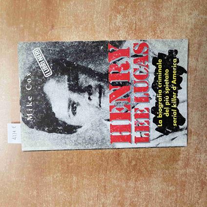 HENRY LEE LUCAS la biografia del più spietato serial killer - 1993 MIKE COX - copertina