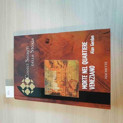 Morte Nel Quartiere Veneziano - Gordon - I Codici Segreti Della Storia - 2006 - Gordon - copertina