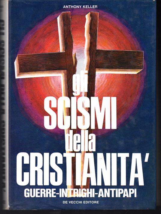 Scismi della cristianità Guerre - intrighi - antipapi - copertina