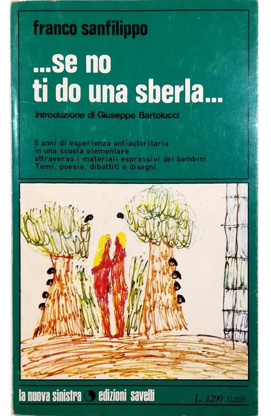 Se no ti do una sberla 5 anni di esperienza antiautoritaria in una scuola elementare attraverso i materiali espressivi dei bambini Temi, poesia, dibattiti e disegni - copertina
