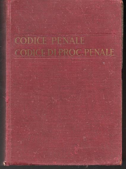 Codice penale - Codice di procedura penale Relazioni ministeriali a S. M. il Re Indici degli aritcoli e indice alfabetico analitico (Edizione stereotipa del testo ufficiale) - copertina