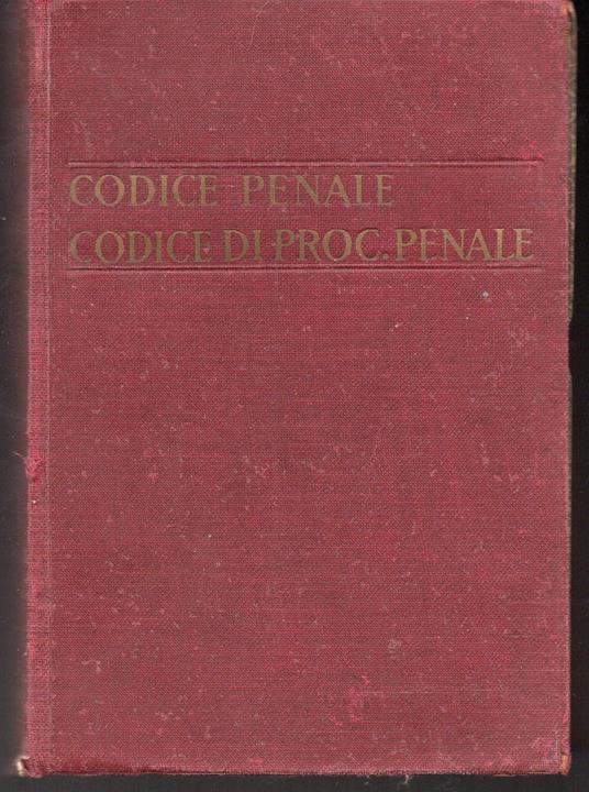 Codice penale - Codice di procedura penale Relazioni ministeriali a S. M. il Re Indici degli aritcoli e indice alfabetico analitico (Edizione stereotipa del testo ufficiale) - copertina