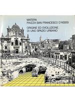 Matera Piazza San Francesco d'Assisi Origine ed evoluzione di uno spazio urbano