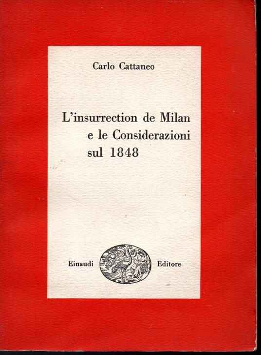 L' insurrection de Milan e le Considerazioni sul 1848 A cura di Cesare Spellanzon - Carlo Cattaneo - copertina