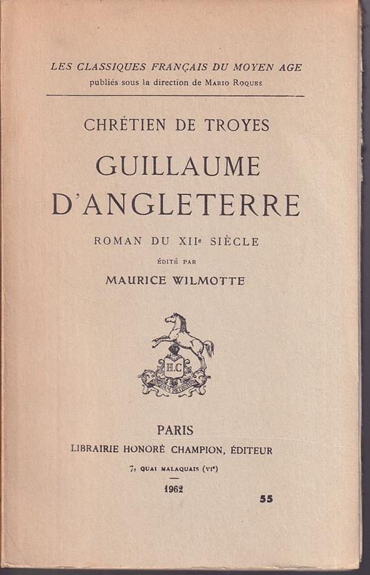 Guillaume d'Angleterre Roman du XIIe siècle édité par Maurice Wilmotte - Chrétien de Troyes - copertina
