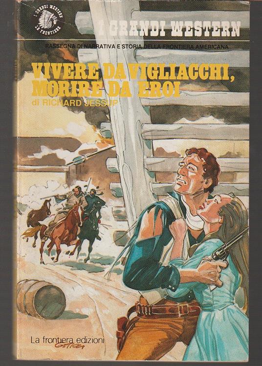 Vivere da vigliacchi, morire da eroi - Richard Jessup - copertina