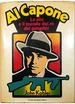 Al Capone La vita e il mondo del re dei gangster