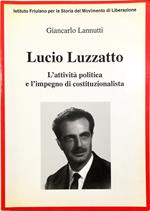 Lucio Luzzatto L'attività politica e l'impegno di costituzionalista