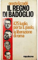 Il Regno di Badoglio e la Resistenza romana Il 25 luglio, Porta S. Paolo, la liberazione di Roma