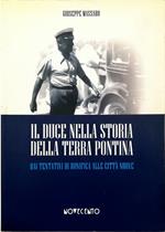 Il Duce nella storia della terra pontina Dai tentativi di bonifica alle città nuove