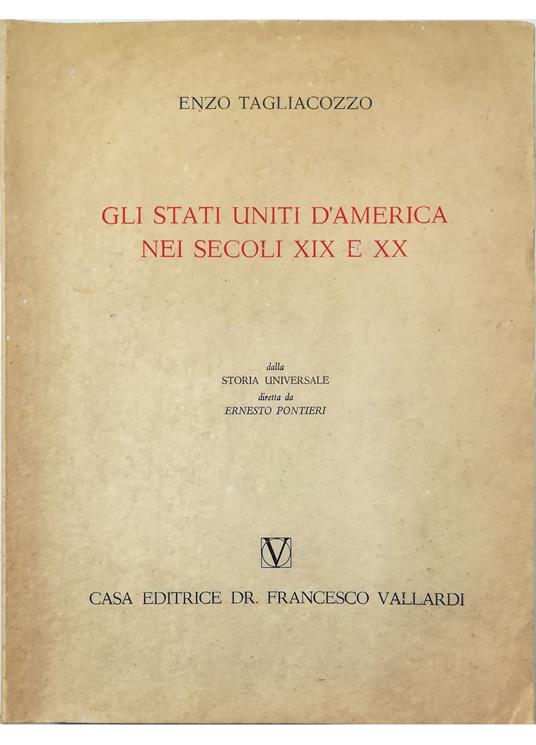Gli Stati Uniti d'America nei secoli XIX e XX Dalla Storia universale diretta da Ernesto Pontieri - Enzo Tagliacozzo - copertina