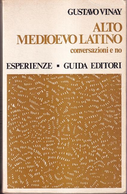 Alto medioevo latino Conversazioni e no - Gustavo Vinay - copertina