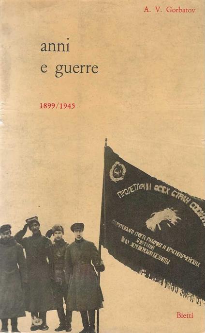 anni e guerre 1899/1945 - Aleksandr Gorbatov - copertina