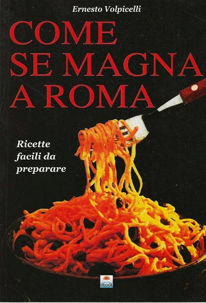 Come se magna a Roma. Ricette facili da preparare - Ernesto Volpicella - copertina