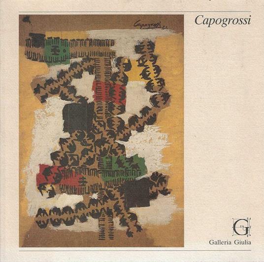 Attualità di Capogrossi. gouaches , collages , disegni ( 1950-1972 ) - Guglielmo Capogrossi - copertina