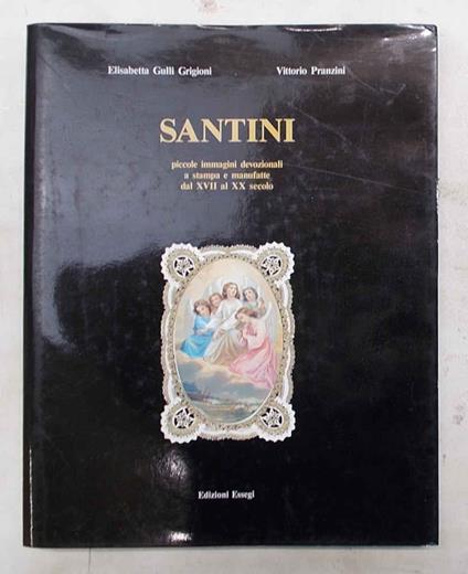 Santini piccole immagini devozionali a stampa e manufatte dal XVII al XX secolo - copertina