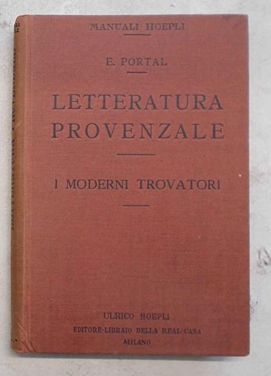 Letteratura provenzale. I moderni trovatori. (Biografie provenzali) - Emmanuel Portal - copertina